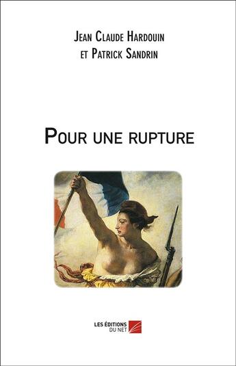 Couverture du livre « Pour une rupture » de Patrick Sandrin et Jean-Claude Hardouin aux éditions Editions Du Net