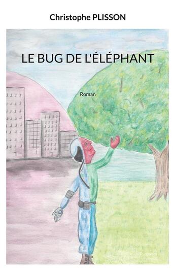 Couverture du livre « Le bug de l'éléphant » de Christophe Plisson aux éditions Books On Demand
