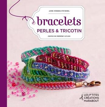 Couverture du livre « Bracelets perles & tricotin » de Anne Sohier-Fournel aux éditions Marabout
