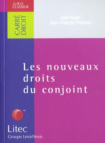 Couverture du livre « Les nouveaux droits du conjoint ; loi du 3 décembre 2001 » de Jean-Francois Pillebout et Jean Hugot aux éditions Lexisnexis
