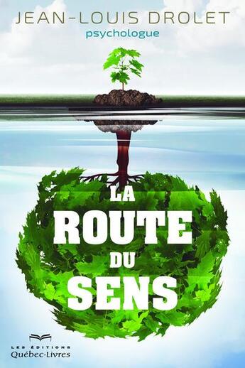 Couverture du livre « La route du sens » de Jean-Louis Drolet aux éditions Quebec Livres