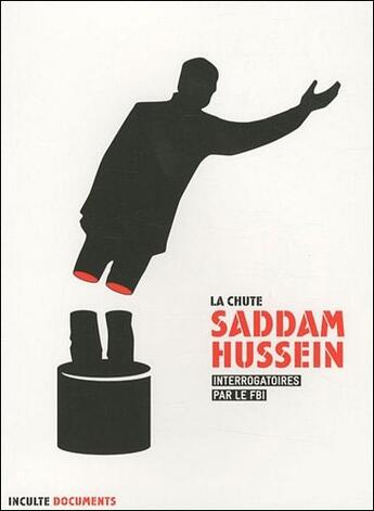 Couverture du livre « La chute ; Saddam Hussein, interrogatoires par le FBI » de  aux éditions Inculte