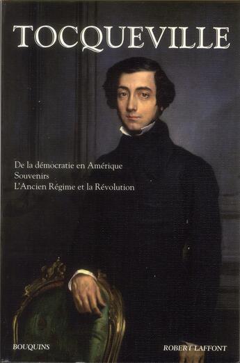 Couverture du livre « De la démocratie en Amérique ; souvenirs ; l'ancien régime et la Révolution » de Alexis De Tocqueville aux éditions Bouquins