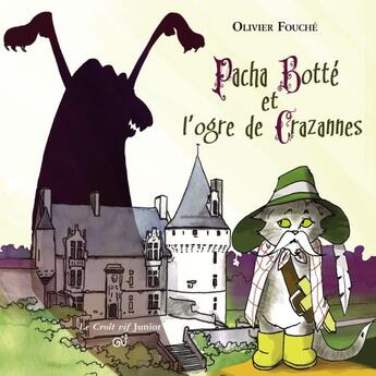 Couverture du livre « Pacha Botté et l'ogre de Crazannes » de Olivier Fouche aux éditions Croit Vif