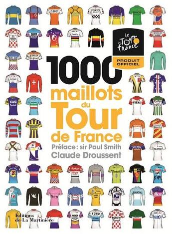 Couverture du livre « 1000 maillots du Tour de France » de Claude Droussent aux éditions La Martiniere
