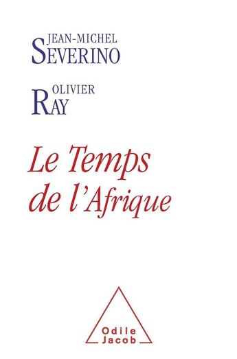 Couverture du livre « Le temps de l'Afrique » de Severino+Ray aux éditions Odile Jacob