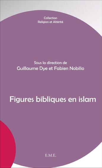Couverture du livre « Figures bibliques en islam » de  aux éditions Eme Editions
