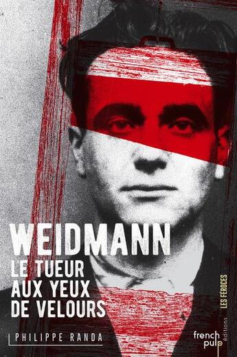 Couverture du livre « Weidmann ; le tueur aux yeux de velours » de Philippe Randa aux éditions French Pulp