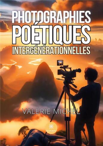 Couverture du livre « Photographies poétiques intergénérationnelles » de Valerie Michel aux éditions Le Lys Bleu