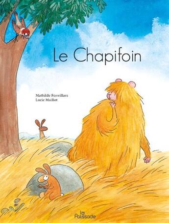 Couverture du livre « Le chapifoin » de Lucie Maillot et Mathilde Fonvillars aux éditions La Palissade