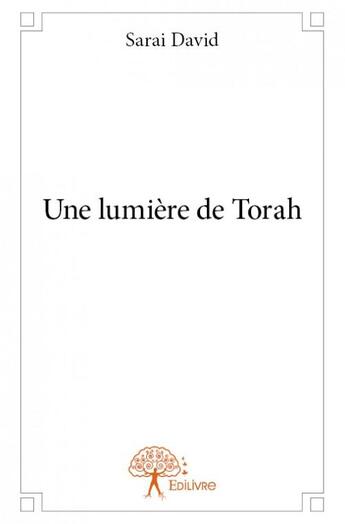 Couverture du livre « Une lumière de Torah » de Sarai David aux éditions Edilivre