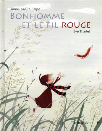 Couverture du livre « Bonhomme et le fil rouge » de Eve Tharlet et Anne-Gaelle Balpe aux éditions Mineditions