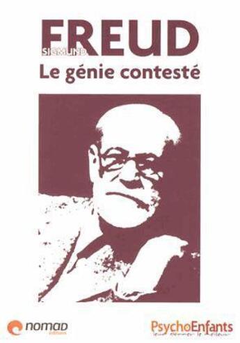 Couverture du livre « Sigmund Freud ; le génie contesté » de  aux éditions Nomad Education