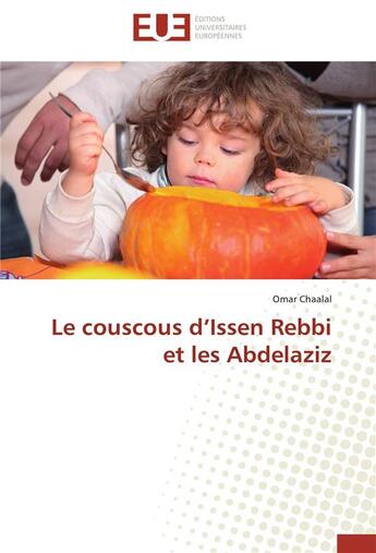 Couverture du livre « Le couscous d'Issen Rebbi et les Abdelaziz » de Chaalal Omar aux éditions Editions Universitaires Europeennes