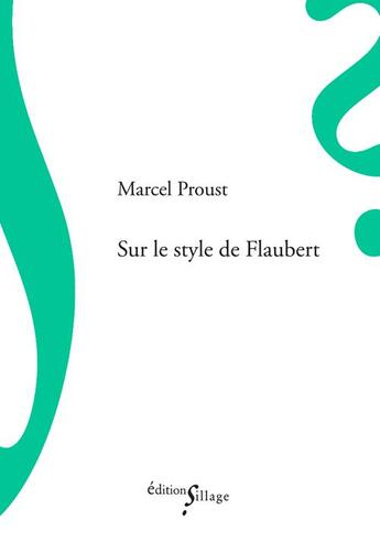 Couverture du livre « Sur le style de Flaubert » de Marcel Proust aux éditions Sillage