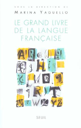 Couverture du livre « Le grand livre de la langue francaise » de Marina Yaguello aux éditions Seuil