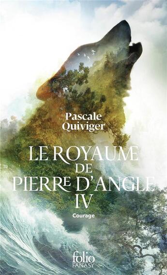 Couverture du livre « Le Royaume de Pierre d'Angle : Courage » de Pascale Quiviger aux éditions Folio