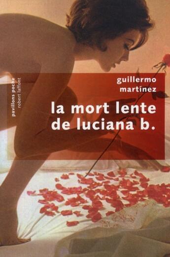 Couverture du livre « La mort lente de Luciana B. » de Guillermo Martinez aux éditions Robert Laffont
