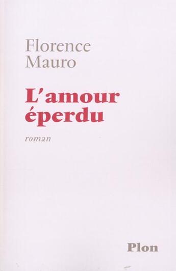 Couverture du livre « L'Amour Eperdu » de Florence Mauro aux éditions Plon