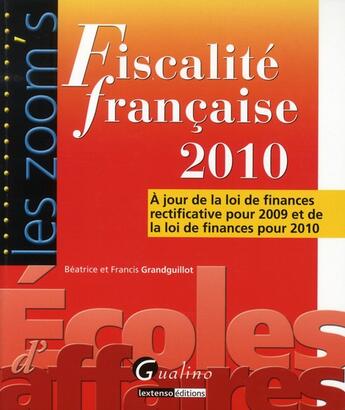 Couverture du livre « Fiscalité française (édition 2010) » de Beatrice Grandguillot et Francis Grandguillot aux éditions Gualino
