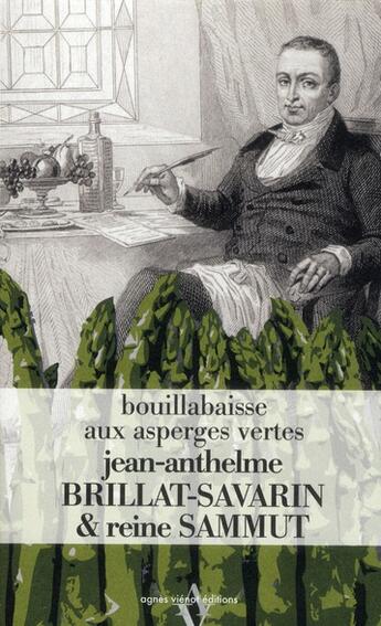 Couverture du livre « Bouillabaisse aux asperges vertes » de Reine Sammut et Jean Anthelme Brillat-Savarin aux éditions Agnes Vienot