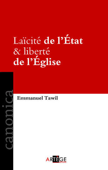 Couverture du livre « Laïcité de l'Etat & liberté de l'église » de Emmanuel Tawil aux éditions Artege