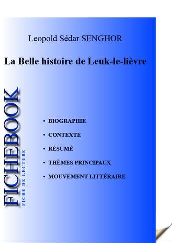 Couverture du livre « La belle histoire de Leuk-le-lièvre ; fiche de lecture » de Leopold Sedar Senghor aux éditions Les Editions De L'ebook Malin