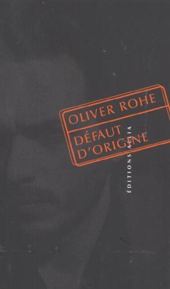 Couverture du livre « Défaut d'origine » de Oliver Rohe aux éditions Allia