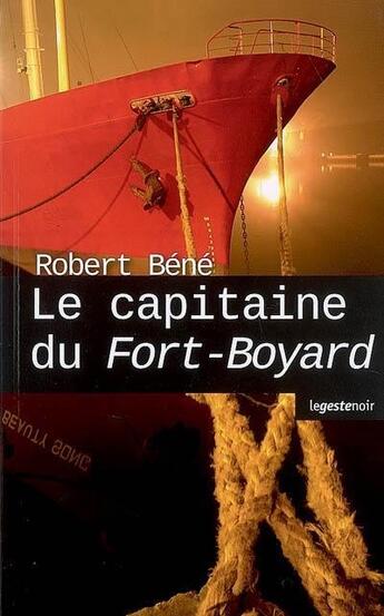 Couverture du livre « Capitaine du fort boyard » de Robert Bene aux éditions Geste