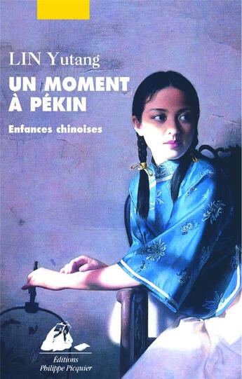 Couverture du livre « Moment a pekin 1 (un) - enfances chinoises » de Yutang Lin aux éditions Picquier