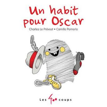 Couverture du livre « Un habit pour Oscar » de Charles Le Prevost et Camille Pomerlo aux éditions 400 Coups