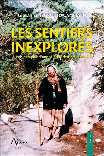 Couverture du livre « Les sentiers inexplorés ; autobiographie d'une pèlerine derrière l'invisible » de Giovanna Negrotto Cambiaso aux éditions Aluna