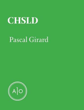 Couverture du livre « CHSLD » de Pascal Girard aux éditions Atelier 10