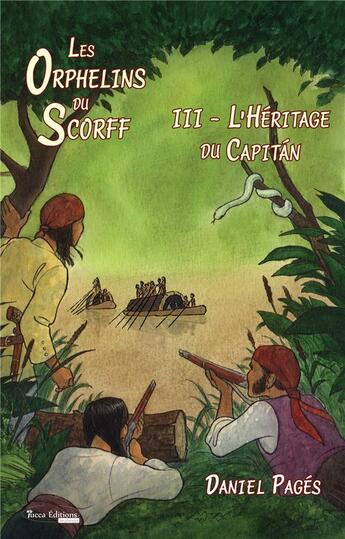 Couverture du livre « Les orphelins du scorff - l'heritage du capitan, tome 3 » de Daniel Pages aux éditions Yucca