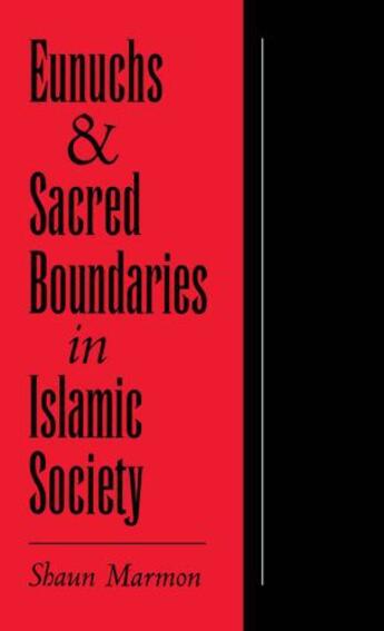 Couverture du livre « Eunuchs and Sacred Boundaries in Islamic Society » de Marmon Shaun aux éditions Oxford University Press Usa