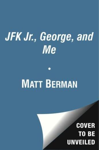 Couverture du livre « JFK Jr., George, & Me » de Berman Matt aux éditions Gallery Books