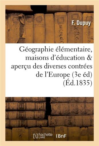 Couverture du livre « Geographie elementaire, maisons d'education & apercu sur les diverses contrees de l'europe » de Dupuy aux éditions Hachette Bnf
