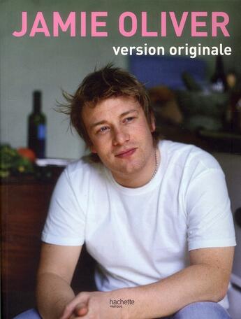 Couverture du livre « Jamie Oliver ; version originale » de Oliver-J aux éditions Hachette Pratique