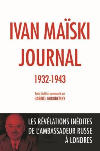 Couverture du livre « Journal, les révélations inédites de l'ambassadeur soviétique à Londres (1932-1943) » de Ivan Maiski aux éditions Belles Lettres