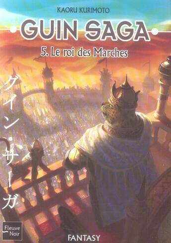Couverture du livre « Guin saga Tome 5 ; le roi des marches » de Kaoru Kurimoto aux éditions Fleuve Editions