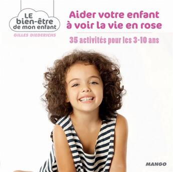 Couverture du livre « 35 activités pour aider mon enfant à voir la vie en rose » de Gilles Diederichs aux éditions Mango