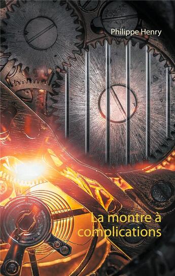 Couverture du livre « La montre à complications » de Philippe Henry aux éditions Books On Demand
