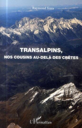 Couverture du livre « Transalpins, nos cousins au-delà des crêtes » de Raymond Terra aux éditions L'harmattan