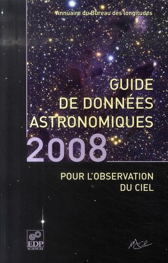 Couverture du livre « Guide de données astronomiques pour l'observation du ciel (édition 2008) » de  aux éditions Edp Sciences