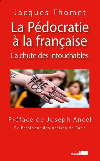 Couverture du livre « La pédocratie à la française ; la chute des intouchables » de Jacques Thomet aux éditions Fabert