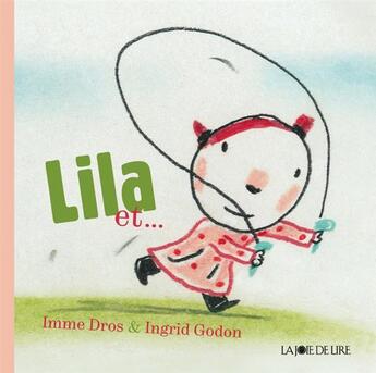 Couverture du livre « Lila et... » de Ingrid Godon et Imme Dros aux éditions La Joie De Lire