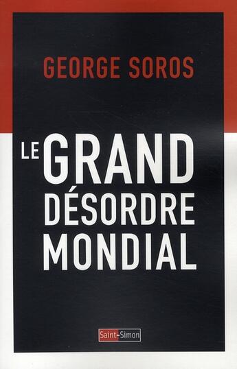 Couverture du livre « Le grand désordre mondial » de George Soros aux éditions Saint Simon