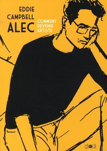 Couverture du livre « Alec t.3, comment devenir artiste » de Eddie Campbell aux éditions Ca Et La
