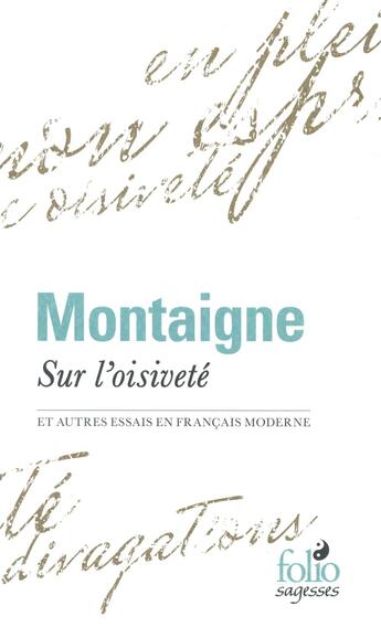 Couverture du livre « Sur l'oisivete et autres essais en francais moderne » de Michel De Montaigne aux éditions Folio