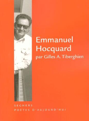 Couverture du livre « Emmanuel hocquard » de Gilles A. Tiberghien aux éditions Seghers